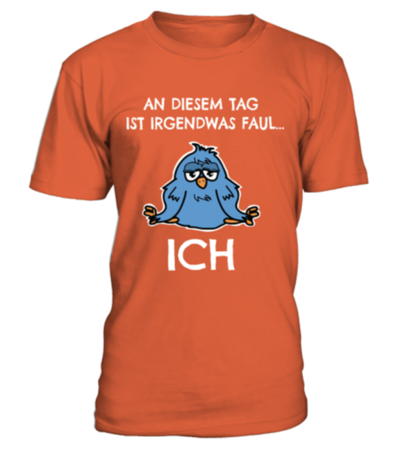 An diesem Tag ist irgendwas faul ich bin faul Herren Shirt