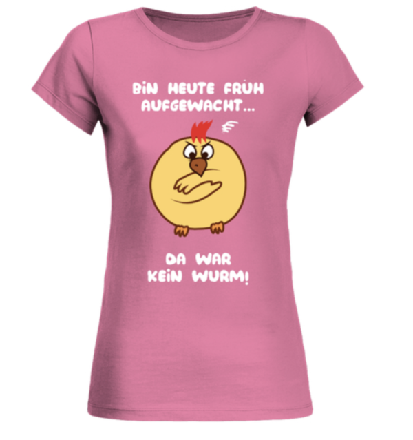 Bin heute früh aufgewacht da war kein Wurm Damen Shirt lustiger Vogel