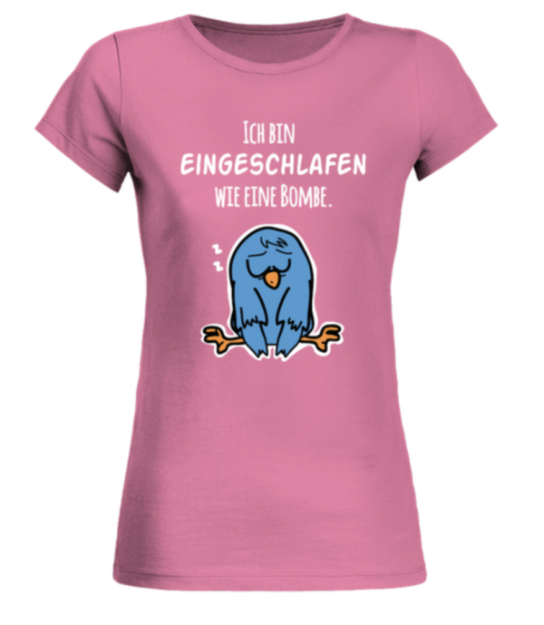 Ich bin eingeschlafen wie eine Bombe kleiner müder Vogel Damen Shirt
