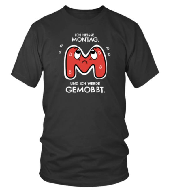 Montagmorgen Shirt Ich heiße Montag und werde gemobbt Herren Shirt